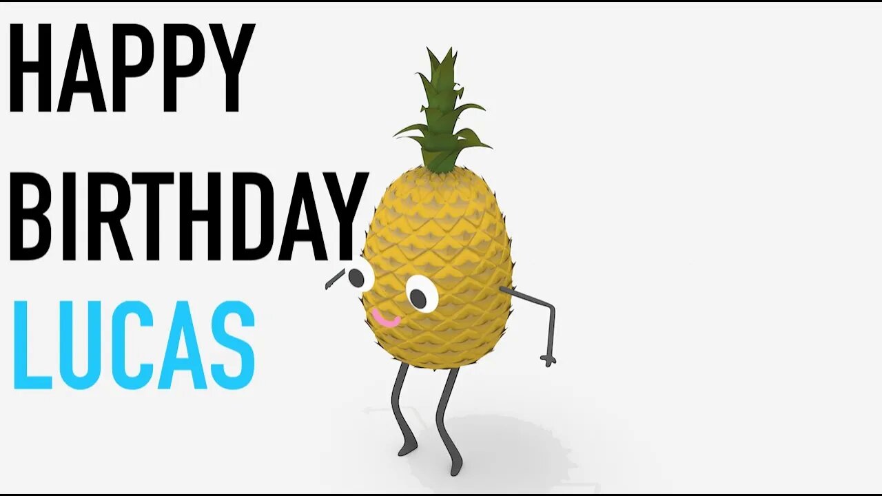 Happy Birthday LUCAS! - PINEAPPLE Birthday Song