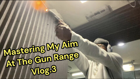 Mastering My Aim At The Gun Range Vlog.3