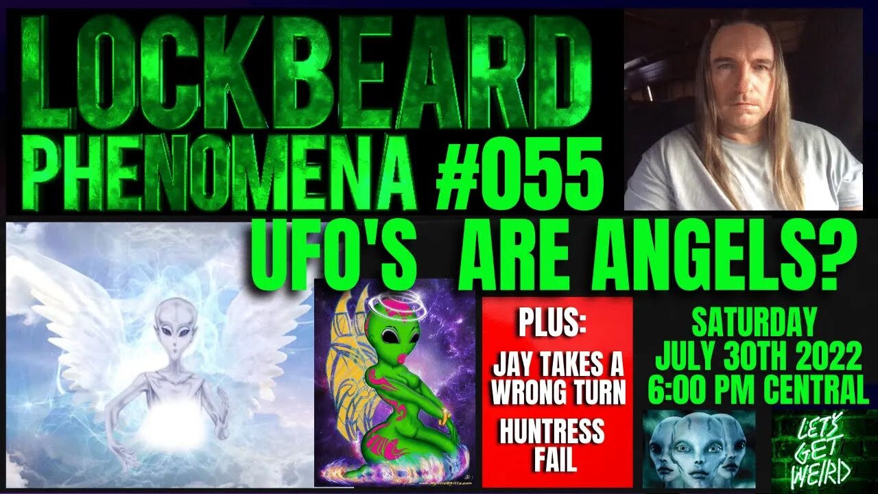 LOCKBEARD PHENOMENA #055. UFO's Are Angels?