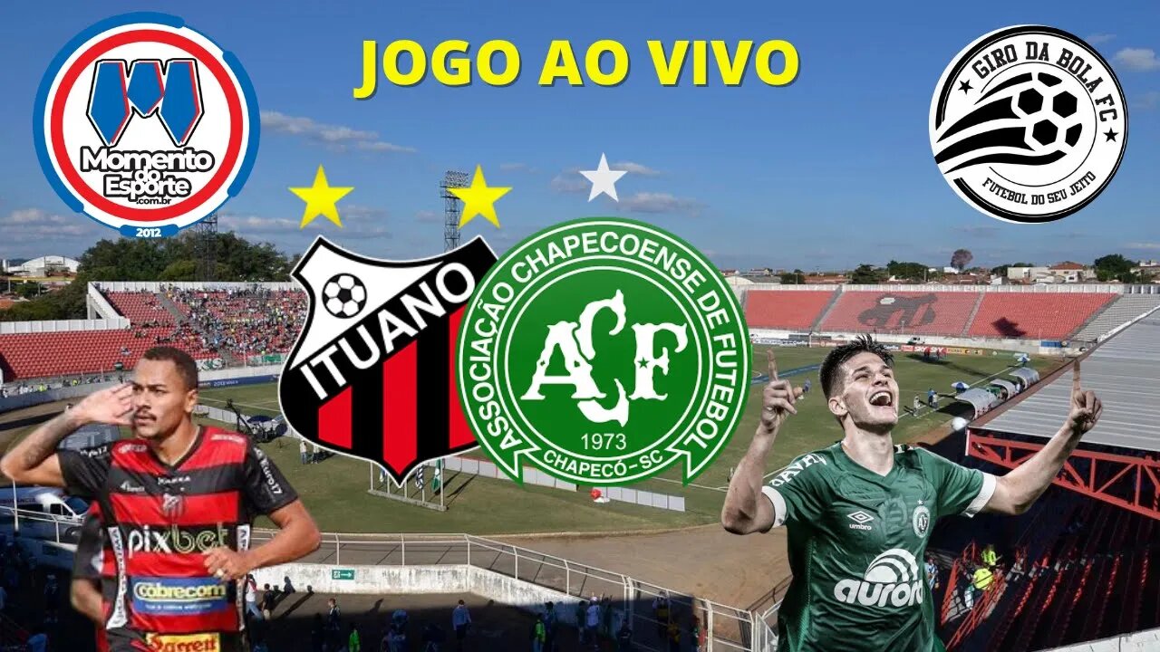 JOGO AO VIVO ITUANO X CHAPECOENSE