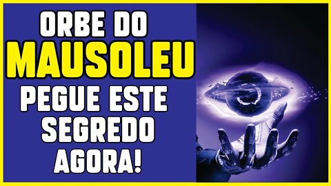 DESTINY 2 │ O ORBE DO MAUSOLÉU SEGREDO REINO ESTILHAÇADO!