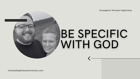 When You Pray | Be Specific With God