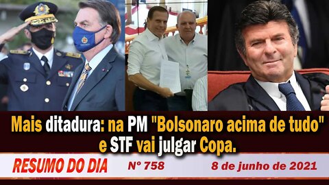 Mais ditadura: na PM "Bolsonaro acima de tudo" e STF vai julgar Copa - Resumo do Dia Nº 758 - 8/6/21