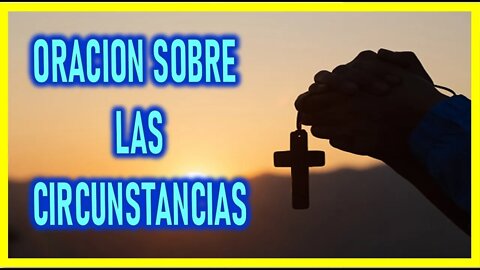 ORACION SOBRE LAS CIRCUNSTANCIAS