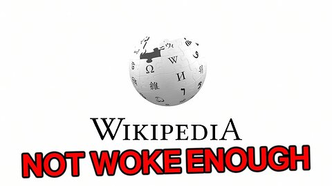 Wikipedia Isn't Woke Enough