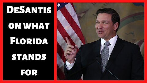 DeSantis lists his accomplishments and what Florida stands for