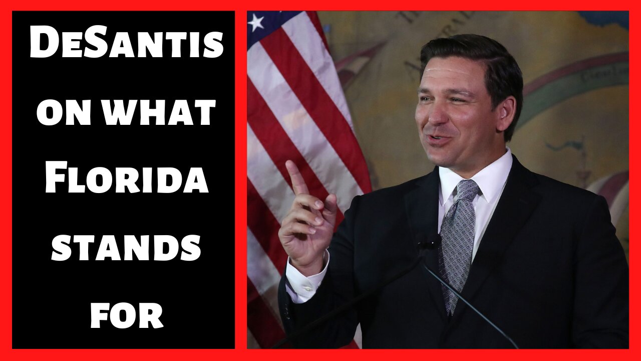 DeSantis lists his accomplishments and what Florida stands for