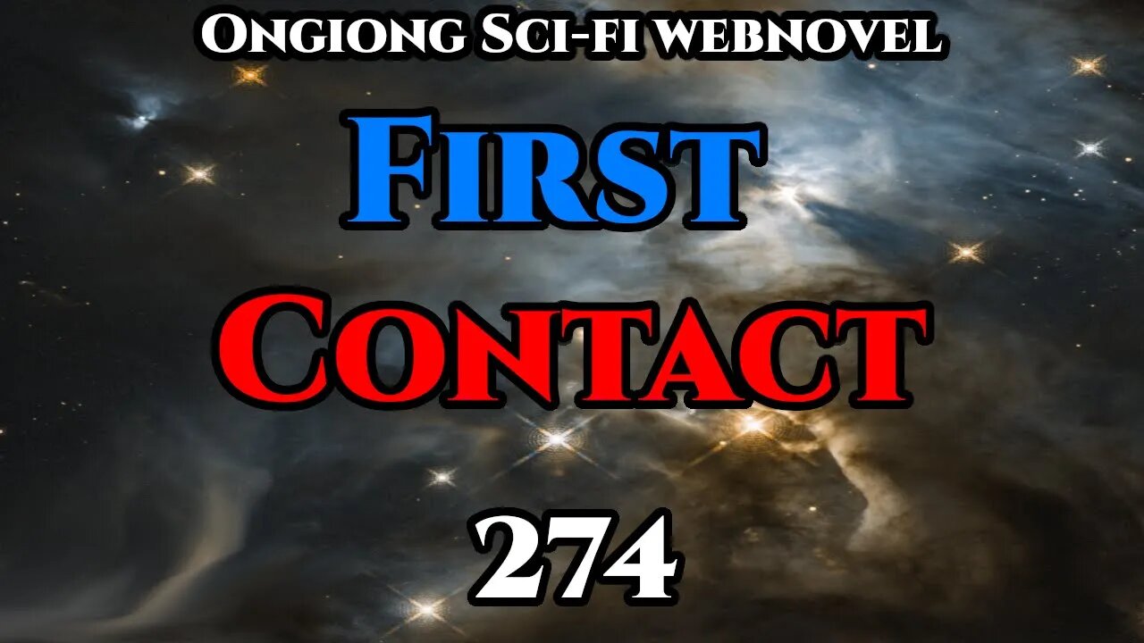 Legal Sci-Fi Audiobook - First Contact Ch.274 (HFY Webnovel Narration )