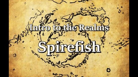 Intro to the Realms S2E27 - Spirefish