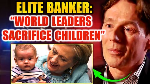 Elite Banker Blows Whistle on Child Sacrifice: "Satanic Pedophiles Run the World"