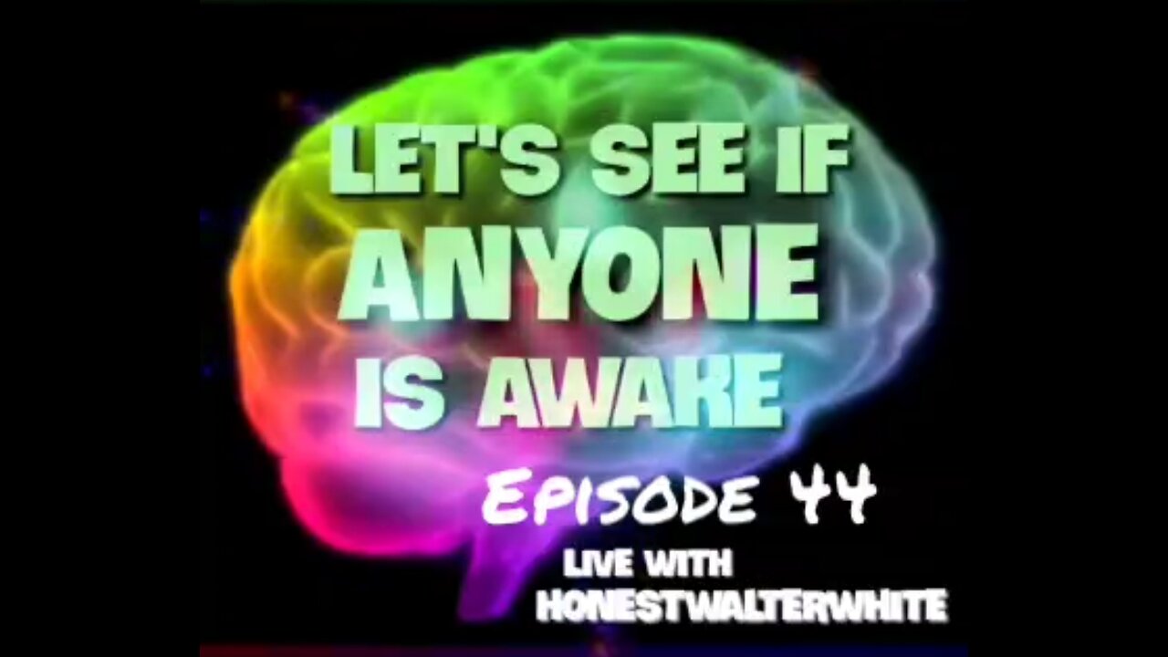 LETS SEE IF ANYONE IS AWARE Episode 44 with HonestWalterWhite