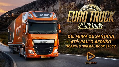 Euro Truck Simulator 2 - PC / Scania S 370cv de Feira de Santana à Paulo Afonso.