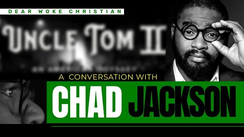 Let's continue our dicussion with Chad Jackson from "Uncle Tom 2".