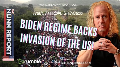 Ep 234 Biden Regime Backs US Invasion | The Nunn Report w/ Dan Nunn