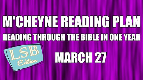 Day 86 - March 27 - Bible in a Year - LSB Edition