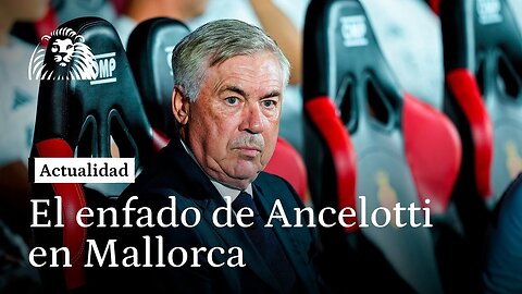 El enfado de Ancelotti en Mallorca y un problema localizado: "De esto se puede aprender mucho"