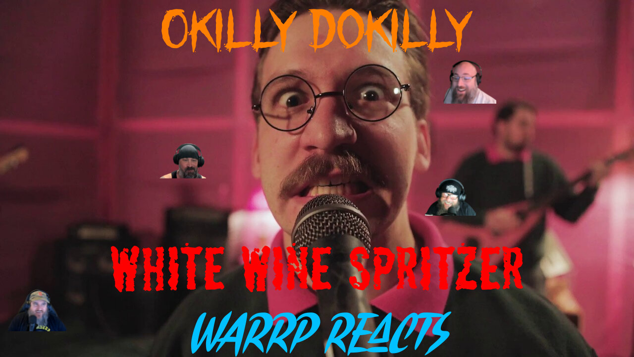 IT'S WARRP WEDNESDAY & BUTCHER IS WEIRD!!! We React To Okilly Dokilly Performing White Wine Spritzer