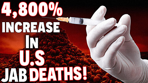 4,800% INCREASE In U.S VAX DEATHS! This Is CRAZY!