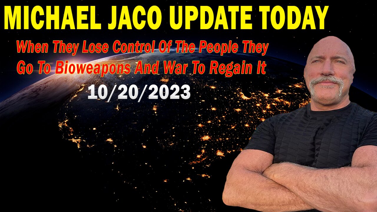 Michael Jaco Update Today Oct 20: "When They Lose Control Of The People They Go To Bioweapons & War"