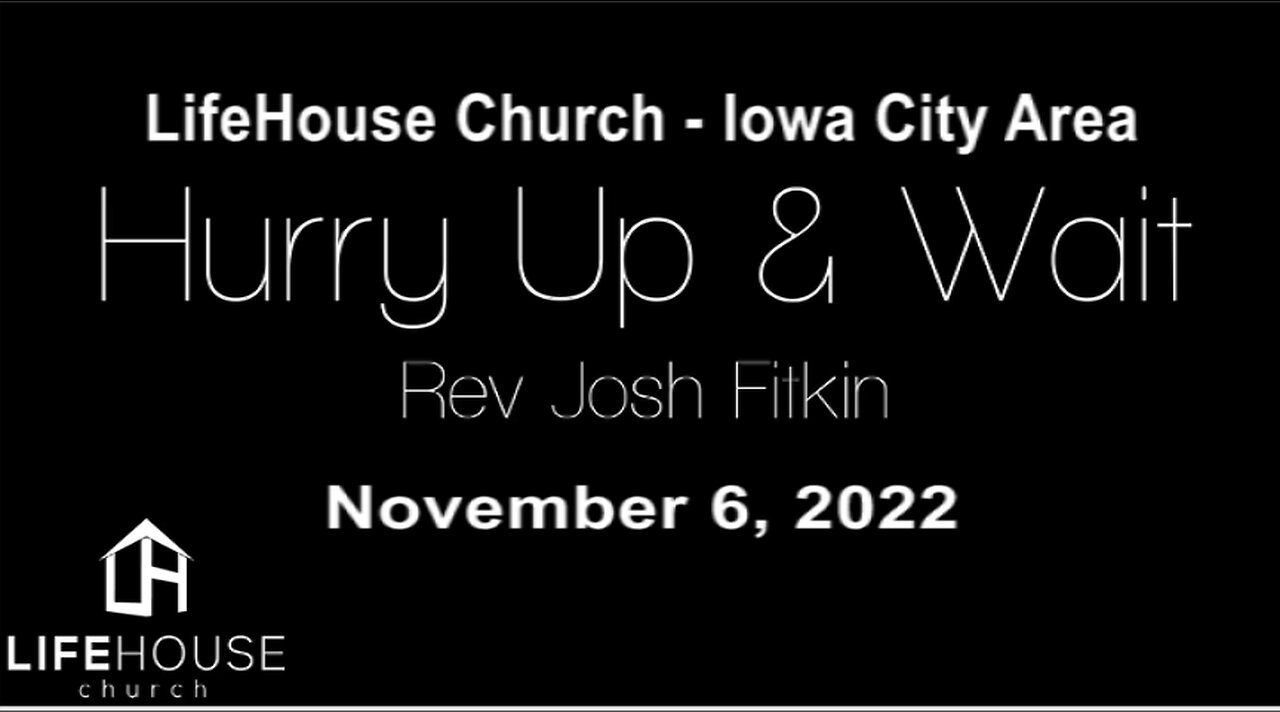 LifeHouse 110622 Special Service – Josh Fitkin – Hurry Up And Wait