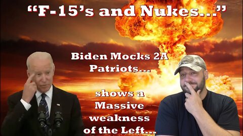 Biden mocks Patriots with Nukes and F-15's... but also showed why the left will lose...