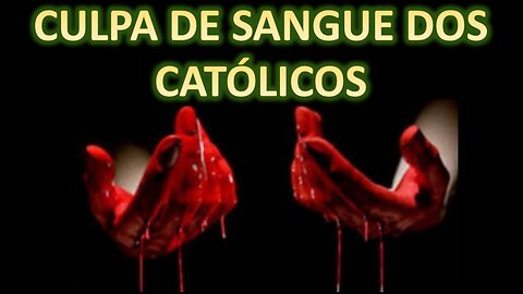 Culpa de sangue dos Católicos