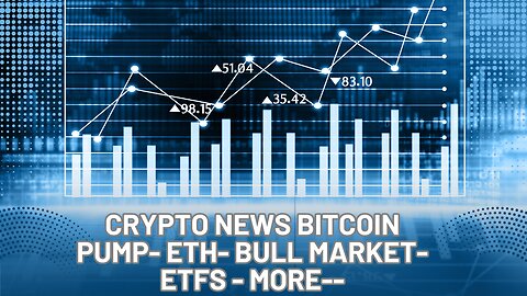 Crypto News Bitcoin PUMP- ETH- Bull Market- ETFs - MORE--