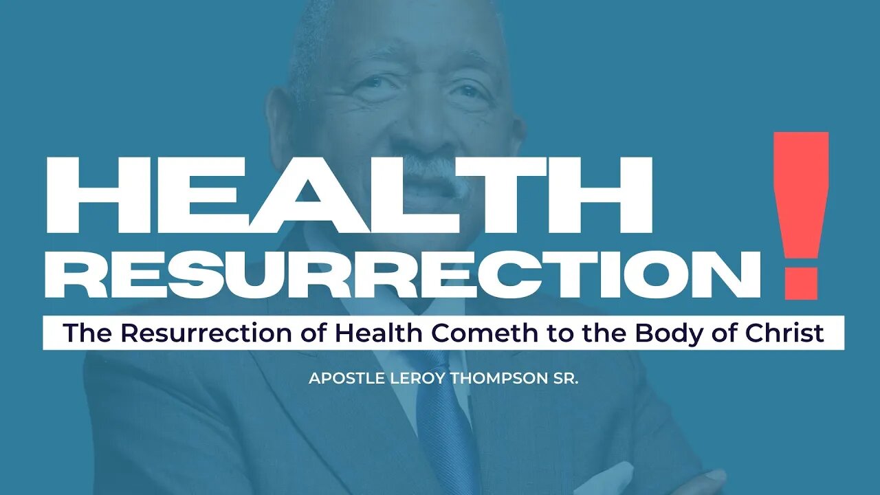 Health Resurrection! | Apostle Leroy Thompson Sr. #HealthCometh