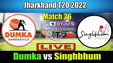 Jharkhand T20 2022 Live , Dumka Daredevils vs Singhbhum Strikers Live , SIN vs DUM Live T20 Score