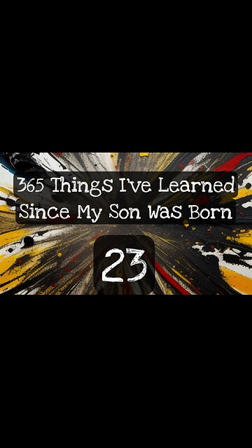 23/365 things I’ve learned since my son was born