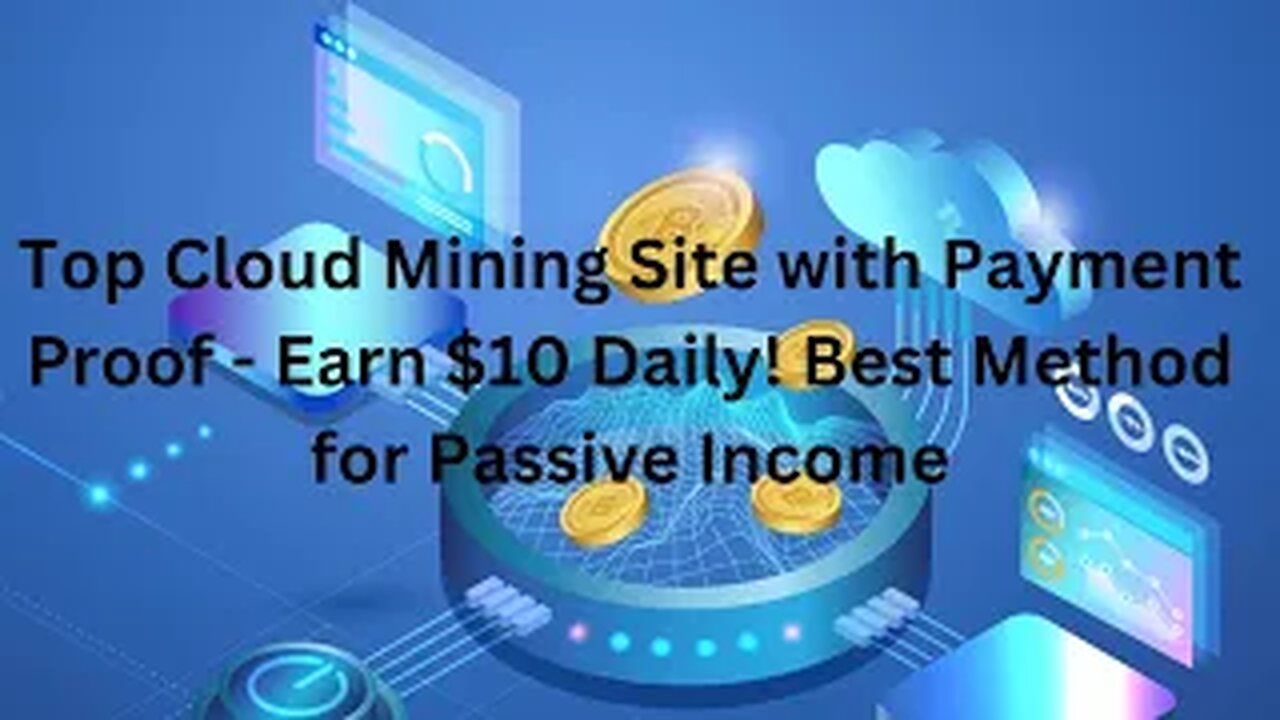 Top Cloud Mining Site with Payment Proof - Earn $10 Daily! Best Method for Passive Income