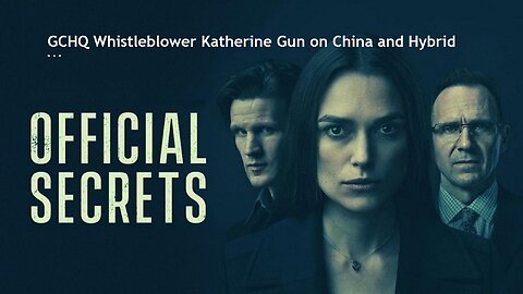 Katharine Gun China history Israel interfering in UK elections & Cyberwar role of GCHQ in Hybrid War