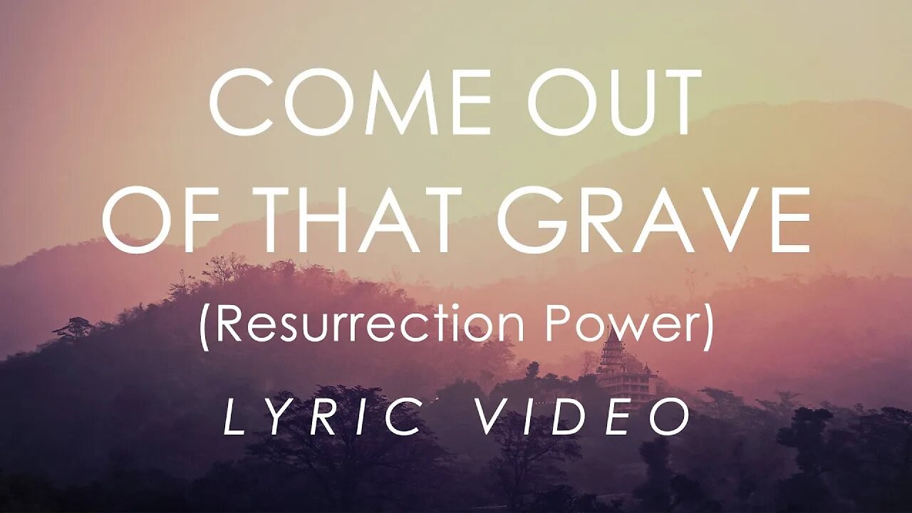 Come Out of that Grave (Resurrection Power) Lyrics - Bethel Music feat. Brandon Lake [MIRROR]