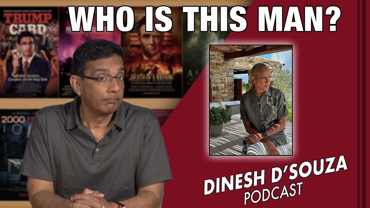 WHO IS THIS MAN? Dinesh D’Souza Podcast Ep637