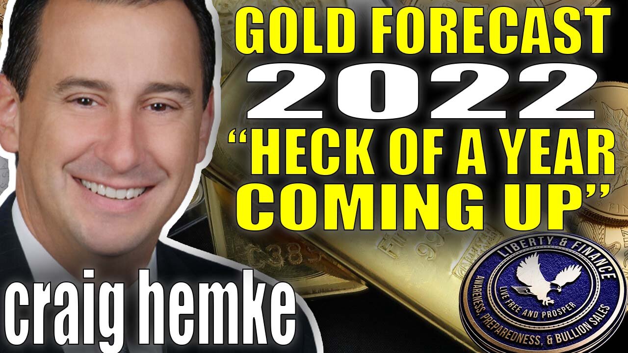 2022 Gold Forecast - "A Heck Of A Year Coming Up" | Craig Hemke