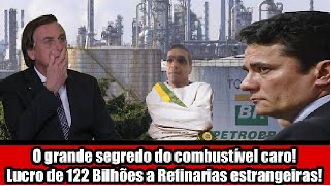 O grande segredo do combustível caro! Lucro de 122 Bilhões a Refinarias estrangeiras!