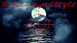 Late Friday Night STRYKE 08-23-2024