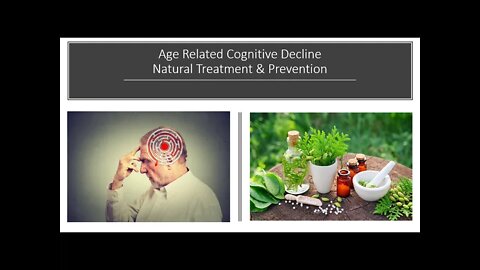 Age Related Cognitive Decline - Herbs & Nutrients Part 3