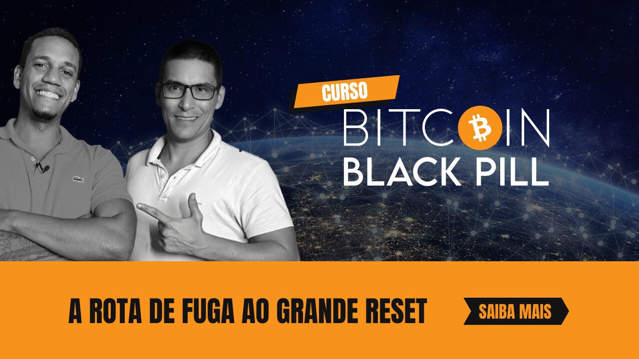 Curso Bitcoin BlackPill a Rota de Fuga ao Grande Reset