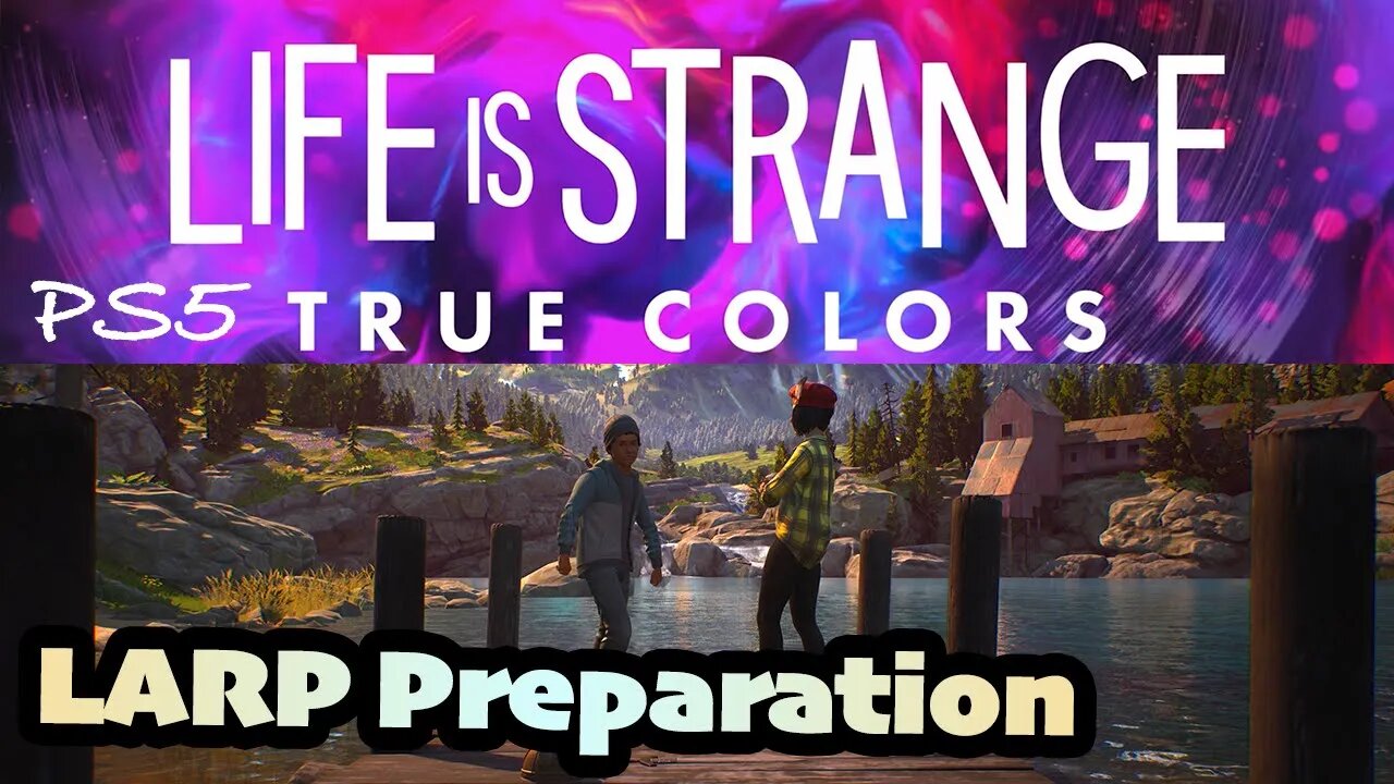 True Colors (28) LARP Preparation [Life is Strange Lets Play PS5]