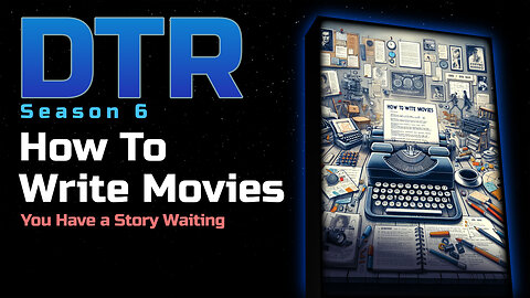 DTR S6 EP 570: How To Write Movies