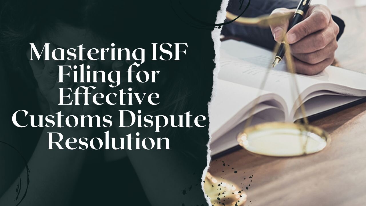 How to File ISF for Customs Dispute Resolution