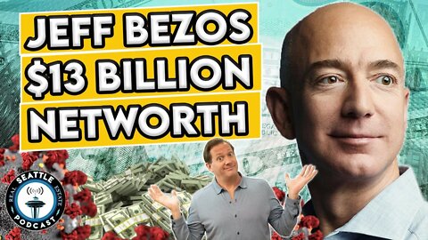 Jeff Bezos Amazon Record $13 Billion Single Day Jump Net Worth I Seattle Real Estate Podcast