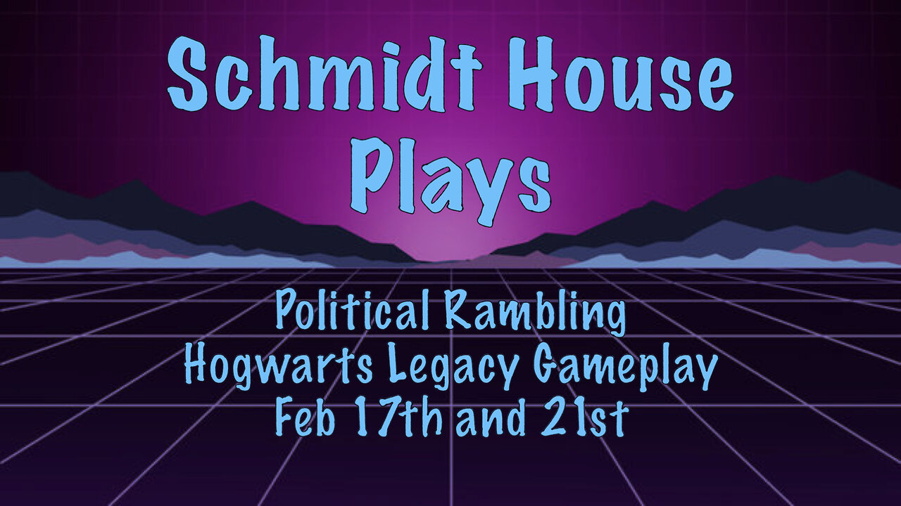 Feb 17th and 21st Rambling and Gameplay