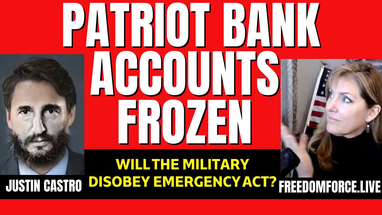 PATRIOT BANK ACCOUNTS FROZEN - MILITARY DISOBEY EMERGENCY ACT REV 1111 2-15-22