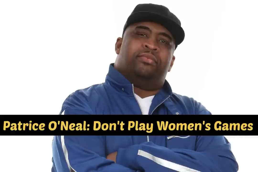 Patrice O'Neal: Don’t Play Women's Games