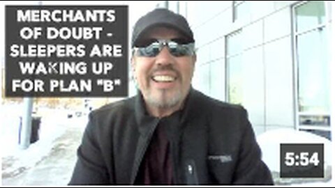 MERCHANTS OF DOUBT - SLEEPERS ARE WAKING UP FOR PLAN "B"