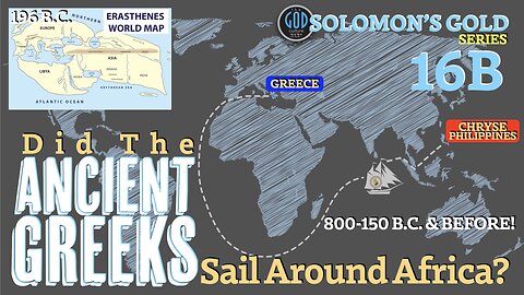 Did The Ancient Greeks Sail Around Africa? Solomon's Gold Series 16B