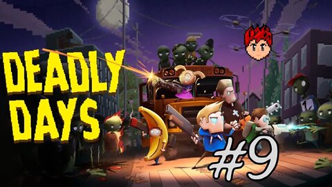 Deadly Days #9 - How Do I Play This Again?