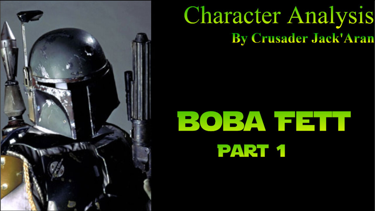 Character Analysis - Boba Fett - Part 1